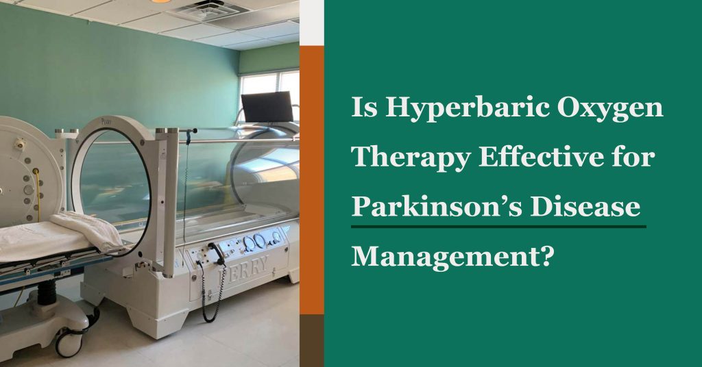 Is Hyperbaric Oxygen Therapy Effective for Parkinson’s Disease Management?